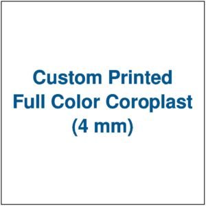 Custom Printed Full Color Coroplast (4 mm)
